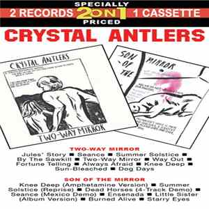 Crystal Antlers - Two-Way Mirror / Son Of The Mirror FLAC album