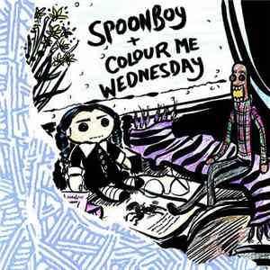 Spoonboy + Colour Me Wednesday - Spoonboy + Colour Me Wednesday FLAC album