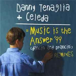 Danny Tenaglia + Celeda - Music Is The Answer '99 (Dancin' And Prancin') (Remixes) FLAC album