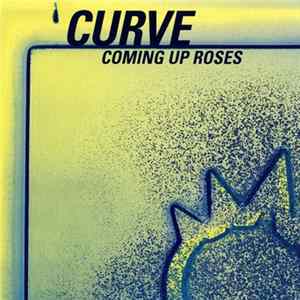 Curve - Coming Up Roses FLAC album