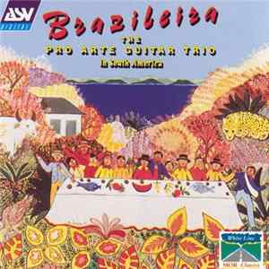 Pro Arte Guitar Trio - Brasileira - The Pro Arte Guitar Trio In South America FLAC album