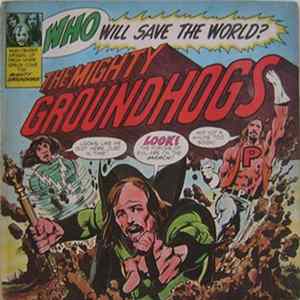 Groundhogs - Who Will Save The World? The Mighty Groundhogs FLAC album