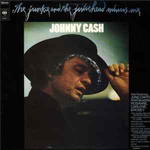 Johnny Cash Also Featuring June Carter And Daughters Rosanne Cash, Carlene Routh , & Rosey Nix - The Junkie And The Juicehead Minus Me FLAC album