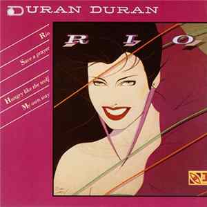 Duran Duran - Rio / Save A Prayer / Hungry Like The Wolf / My Own Way FLAC album