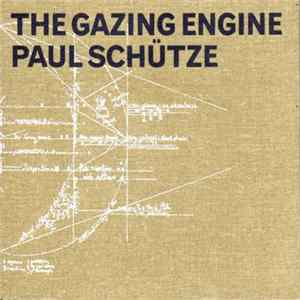 Paul Schütze - The Gazing Engine FLAC album
