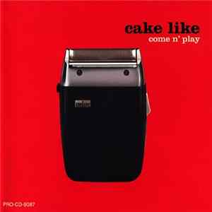 Cake Like - Come N' Play FLAC album