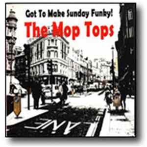 The Mop Tops - Got To Make Sunday Funky! FLAC album