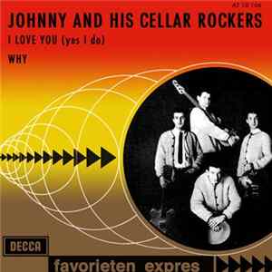 Johnny And His Cellar Rockers - I Love You (Yes I Do) / Why FLAC album