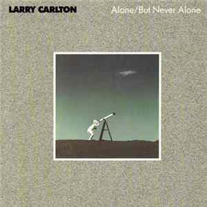Larry Carlton - Alone/But Never Alone FLAC album