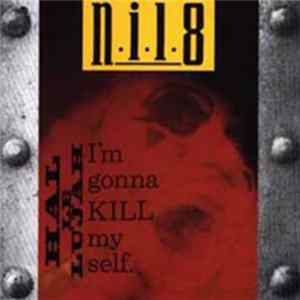 N.i.l.8 - Hallelujah I'm Gonna Kill Myself FLAC album