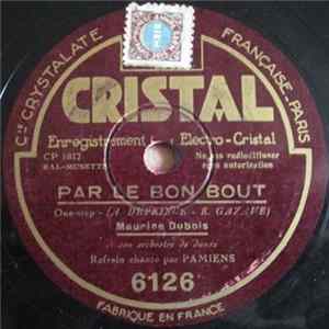 Maurice Dubois Et Son Orchestre De Danse Refrain Chanté Par Pamiens - Par Le Bon Bout / Notre Premier Tango FLAC album