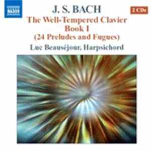 J. S. Bach - Luc Beauséjour - The Well-Tempered Clavier Book I (24 Preludes And Fugues) FLAC album