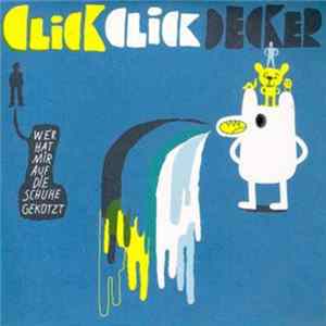 Clickclickdecker - Wer Hat Mir Auf Die Schuhe Gekotzt FLAC album