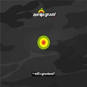 Zemlja Gruva! - Wtf Is Gruvlend? FLAC album