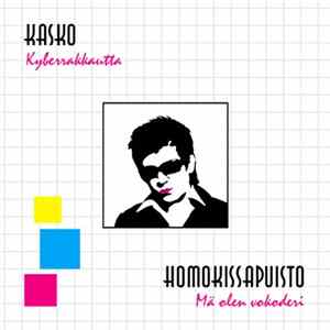 Kasko / Homokissapuisto - Kyberrakkautta / Mä Olen Vokoderi FLAC album