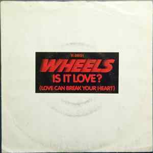 Wheels - Is It Love ? (Love Can Break Your Heart) FLAC album