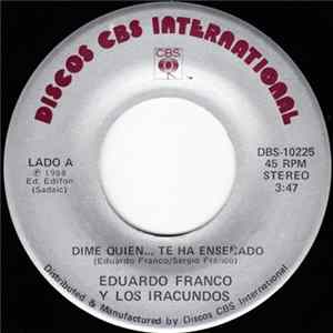 Eduardo Franco Y Los Iracundos - Dime Quien... Te Ha Enseñado FLAC album