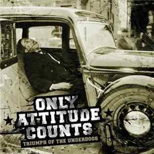 Only Attitude Counts - Triumph Of The Underdogs FLAC album