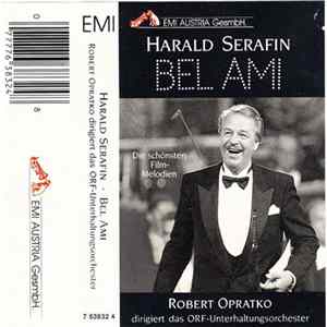 Harald Serafin, Robert Opratko, Das ORF-Unterhaltungsorchester - Bel Ami (Die Schönsten Film-Melodien FLAC album