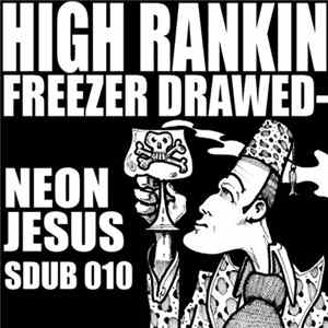 High Rankin - Freezer Drawed / Neon Jesus FLAC album