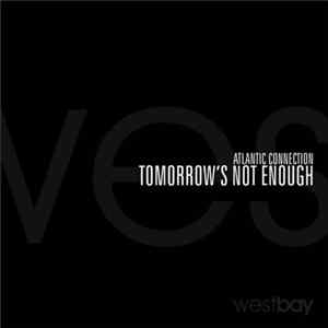 Atlantic Connection - Tomorrow's Not Enough FLAC album