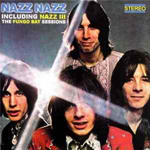 Nazz - Nazz Nazz - Including Nazz III - The Fungo Bat Sessions FLAC album