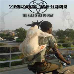ZabovO)))vHell - The Kvlt Is Yet To Goat FLAC album
