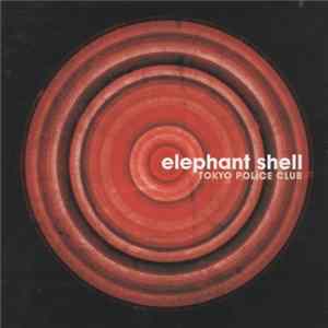 Tokyo Police Club - Elephant Shell FLAC album