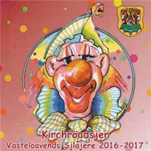 Various - Kirchröadsjer Vasteloavends Sjlajere 2016-2017 FLAC album