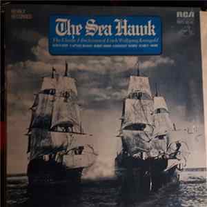 Erich Wolfgang Korngold - Charles Gerhardt / National Philharmonic Orchestra - The Sea Hawk (The Classic Film Scores Of Erich Wolfgang Korngold) FLAC album