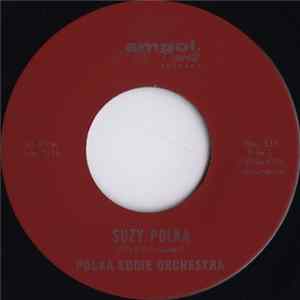 Polka Eddie Orchestra - Suzy Polka / Down In The Valley Waltz FLAC album