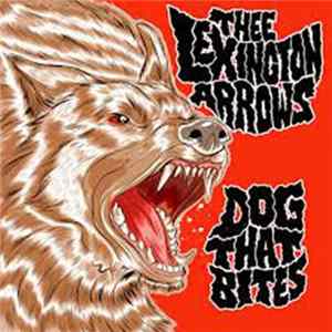 Thee Lexington Arrows - Dog That Bites FLAC album