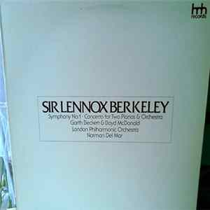 Sir Lennox Berkeley - Garth Beckett & Boyd McDonald, London Philharmonic Orchestra, Norman Del Mar - Symphony No. 1 • Concerto For Two Pianos & Orchestra FLAC album