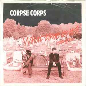 Corpse Corps - What Time Is It? FLAC album