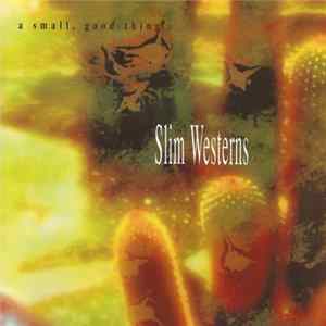 A Small, Good Thing - Slim Westerns FLAC album