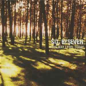 Six.By Seven - The Way I Feel Today FLAC album