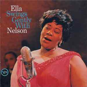 Ella Fitzgerald With Nelson Riddle And His Orchestra - Ella Swings Gently With Nelson FLAC album