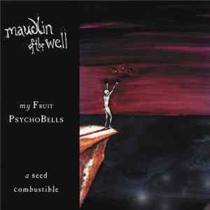 maudlin of the Well - My Fruit Psychobells... A Seed Combustible FLAC album