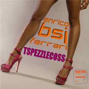Enrico BSJ Ferrari - Tspezzlecoss FLAC album