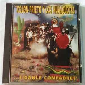 Kojon Prieto Y Los Huajolotes - ... Siganle Compadres! FLAC album