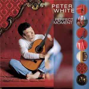 Peter White - Perfect Moment: The Bonus Tracks FLAC album