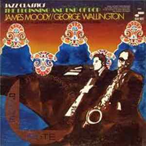 James Moody / George Wallington - The Beginning And End Of Bop FLAC album
