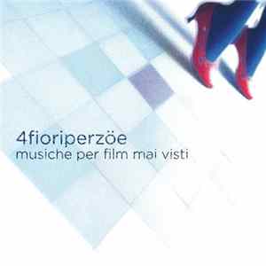 4fioriperzoe - Musiche Per Film Mai Visti FLAC album