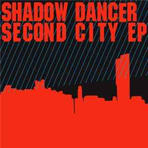 Shadow Dancer - Second City EP FLAC album