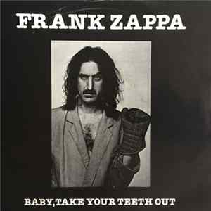 Frank Zappa - Baby, Take Your Teeth Out FLAC album