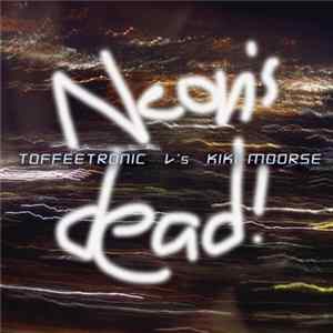 Toffeetronic & Kiki Moorse - Neon's Dead! FLAC album