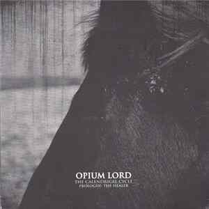 Opium Lord - The Calendrical Cycle - Prologue: The Healer FLAC album