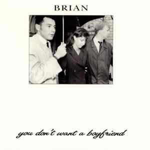 Brian - You Don't Want A Boyfriend FLAC album