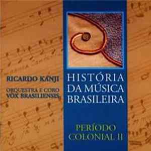 Ricardo Kanji, Orquestra E Coro Vox Brasiliensis - História Da Música Brasileira - Período Colonial II FLAC album