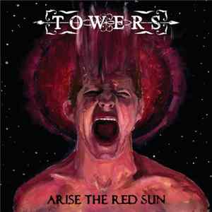 TOWERS - Arise The Red Sun FLAC album